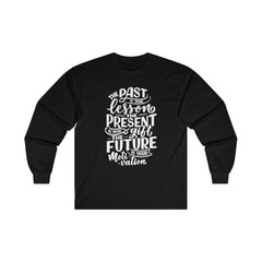 "Past, Present, Future" Long Sleeve Shirt