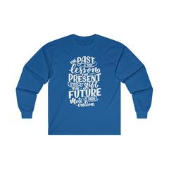 "Past, Present, Future" Long Sleeve Shirt